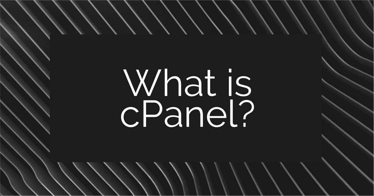 What is cPanel? A Guide to Hosting Control Panels